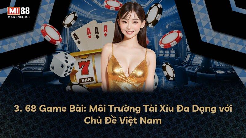 3. 68 Game Bài: Môi Trường Tài Xỉu Đa Dạng với Chủ Đề Việt Nam