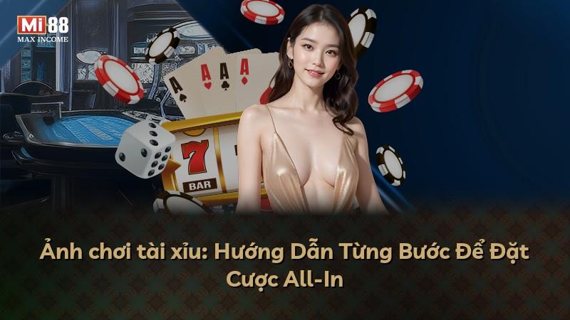 Ảnh chơi tài xỉu: Hướng Dẫn Từng Bước Để Đặt Cược All-In