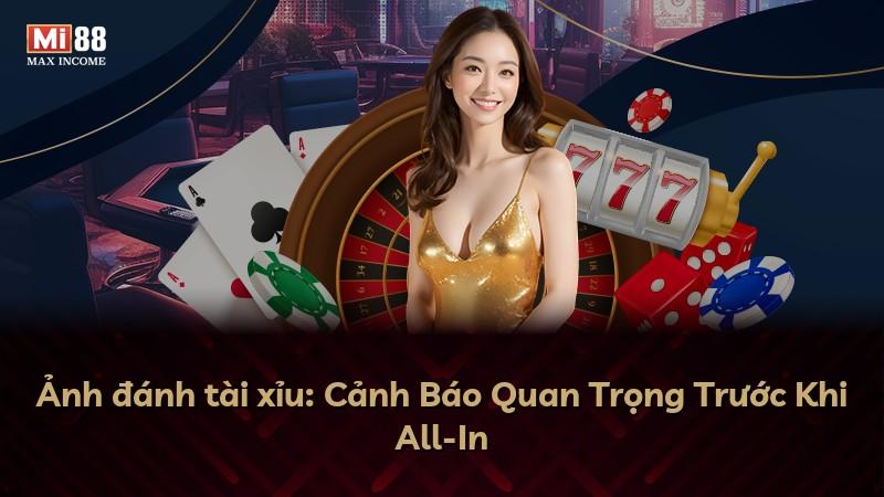 Ảnh đánh tài xỉu: Cảnh Báo Quan Trọng Trước Khi All-In