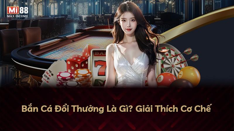 Bắn Cá Đổi Thưởng Là Gì? Giải Thích Cơ Chế