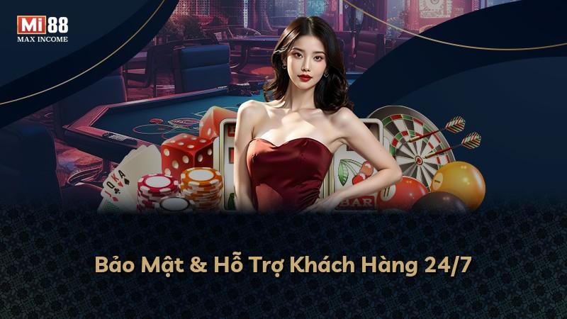 Bảo Mật & Hỗ Trợ Khách Hàng 24/7