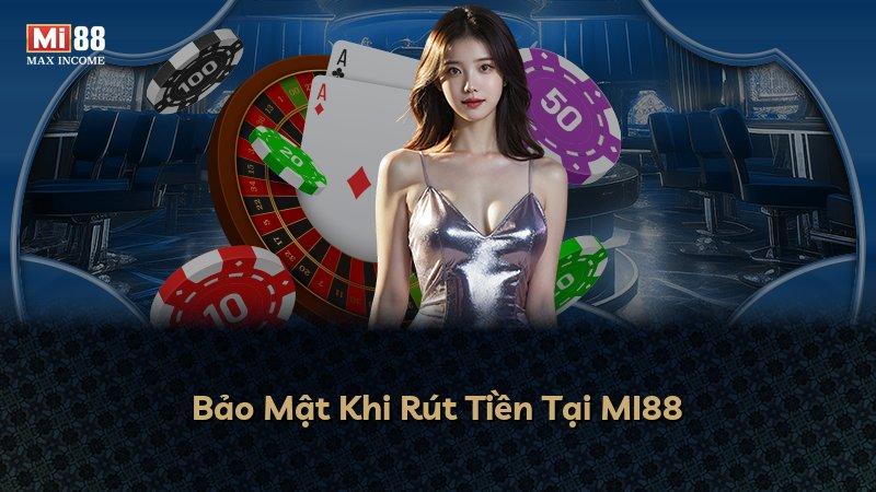 Bảo Mật Khi Rút Tiền Tại MI88