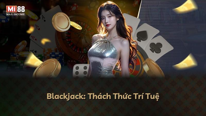 Blackjack: Thách Thức Trí Tuệ