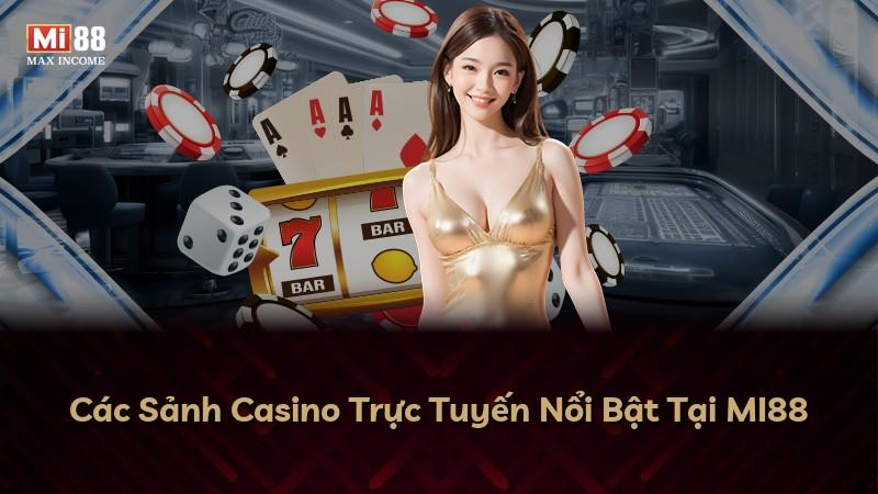 Các Sảnh Casino Trực Tuyến Nổi Bật Tại MI88