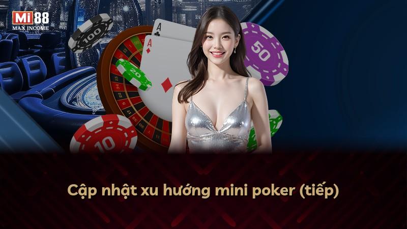 Cập nhật xu hướng mini poker (tiếp)