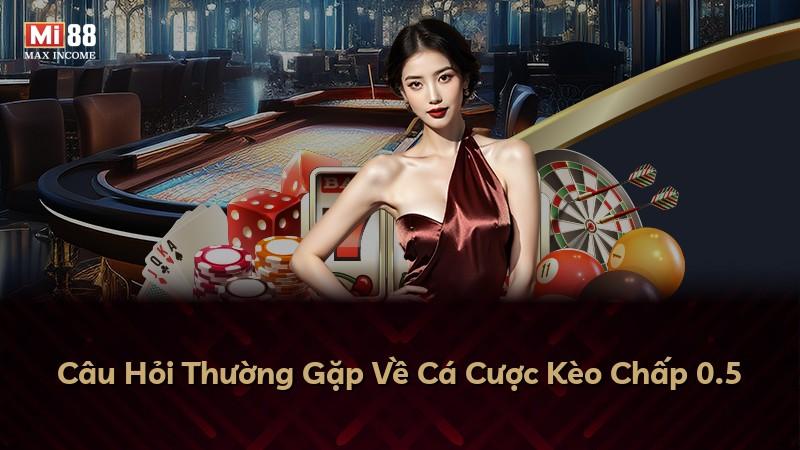 Câu Hỏi Thường Gặp Về Cá Cược Kèo Chấp 0.5