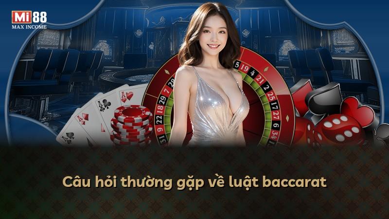 Câu hỏi thường gặp về luật baccarat