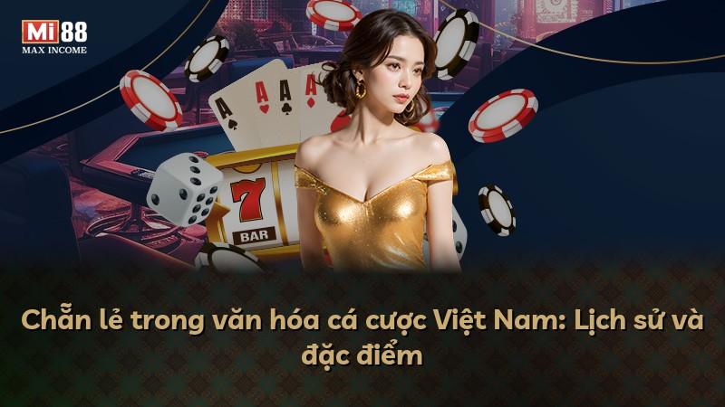 Chẵn lẻ trong văn hóa cá cược Việt Nam: Lịch sử và đặc điểm