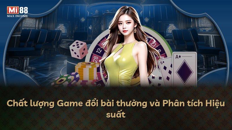 Chất lượng Game đổi bài thưởng và Phân tích Hiệu suất