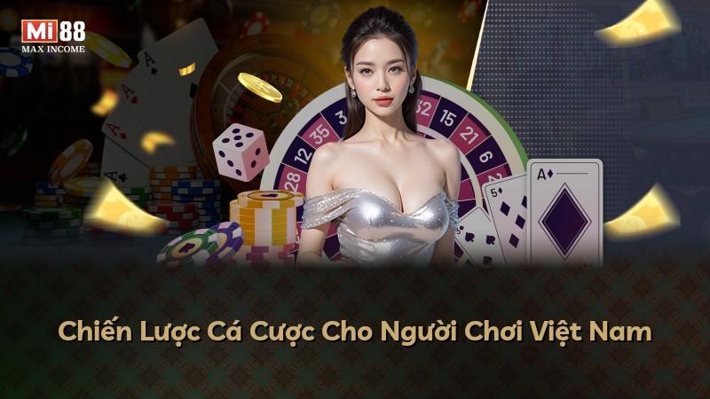 Chiến Lược Cá Cược Cho Người Chơi Việt Nam