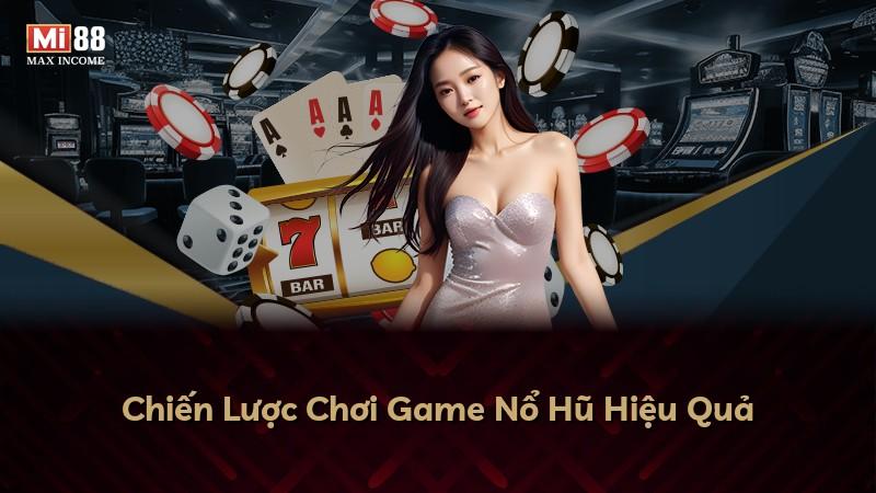 Chiến Lược Chơi Game Nổ Hũ Hiệu Quả