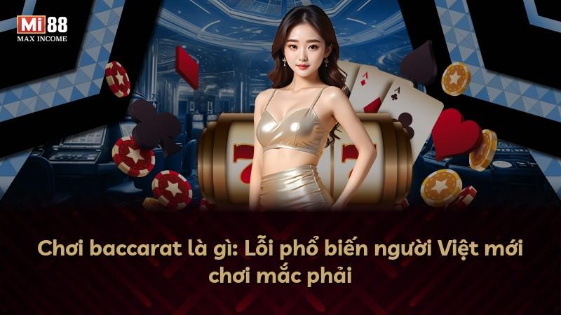 Chơi baccarat là gì: Lỗi phổ biến người Việt mới chơi mắc phải