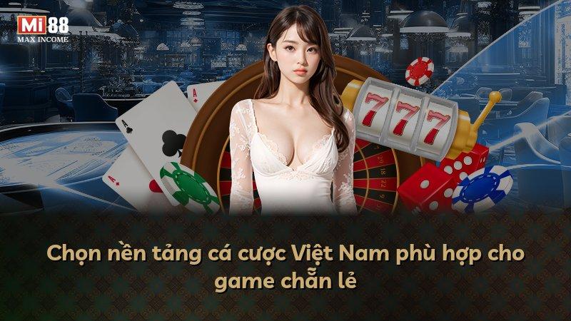 Chọn nền tảng cá cược Việt Nam phù hợp cho game chẵn lẻ
