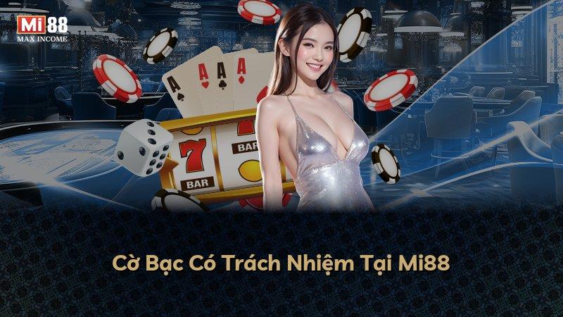 Cờ Bạc Có Trách Nhiệm Tại Mi88