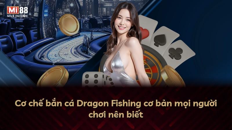 Cơ chế bắn cá Dragon Fishing cơ bản mọi người chơi nên biết