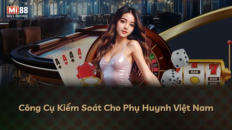 Công Cụ Kiểm Soát Cho Phụ Huynh Việt Nam