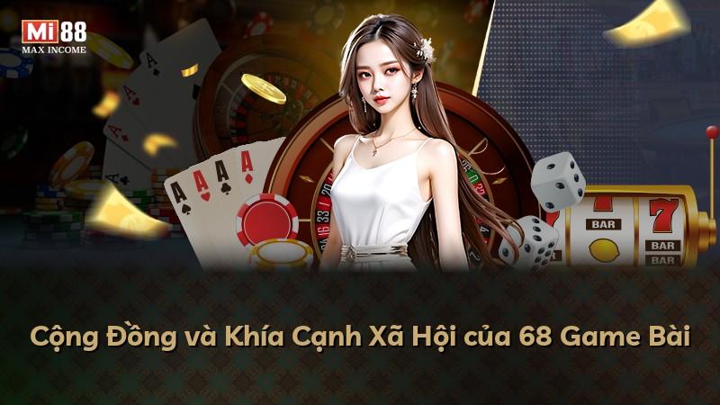 Cộng Đồng và Khía Cạnh Xã Hội của 68 Game Bài