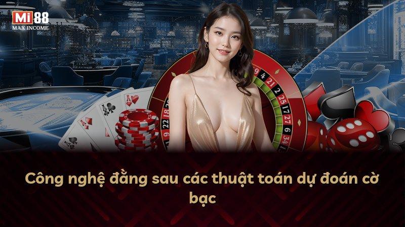 Công nghệ đằng sau các thuật toán dự đoán cờ bạc
