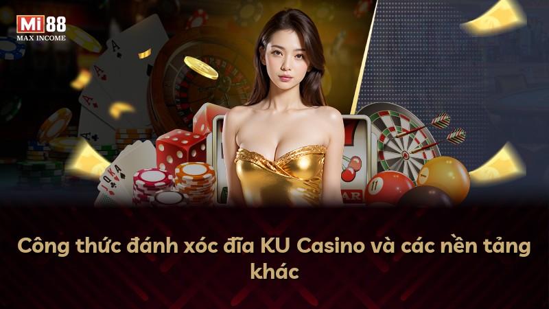 Công thức đánh xóc đĩa KU Casino và các nền tảng khác