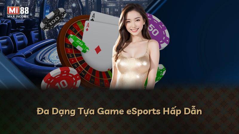 Đa Dạng Tựa Game eSports Hấp Dẫn