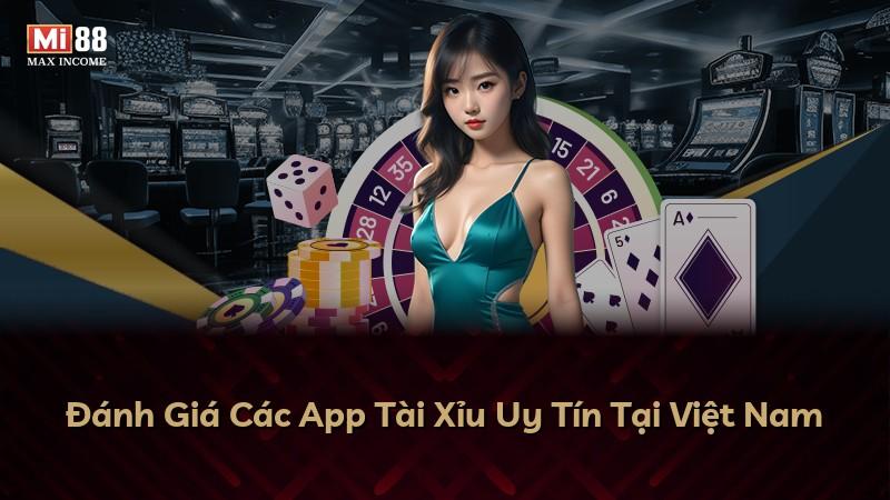 Đánh Giá Các App Tài Xỉu Uy Tín Tại Việt Nam
