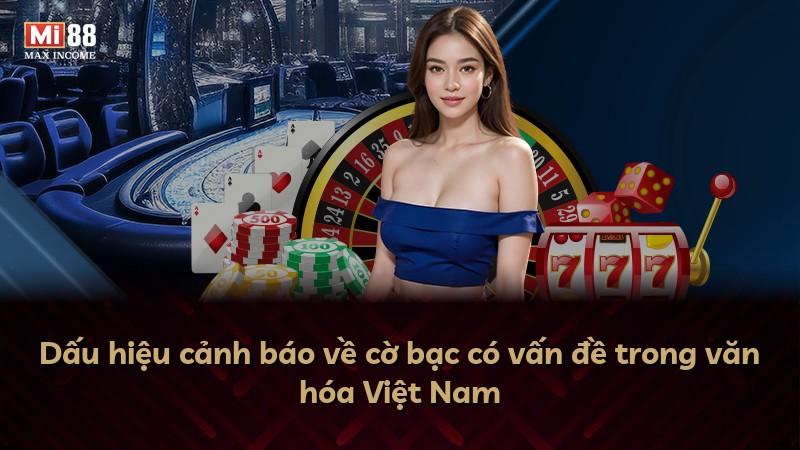 Dấu hiệu cảnh báo về cờ bạc có vấn đề trong văn hóa Việt Nam