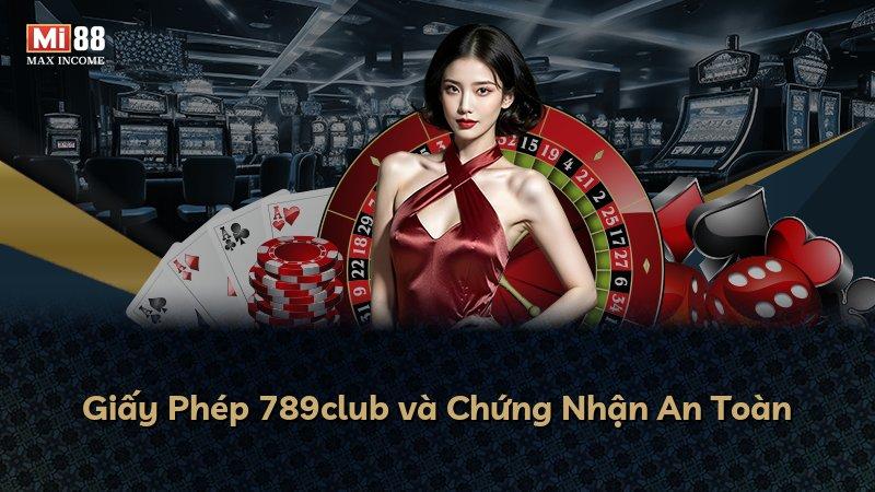 Giấy Phép 789club và Chứng Nhận An Toàn