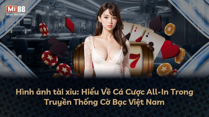 Hình ảnh tài xỉu: Hiểu Về Cá Cược All-In Trong Truyền Thống Cờ Bạc Việt Nam