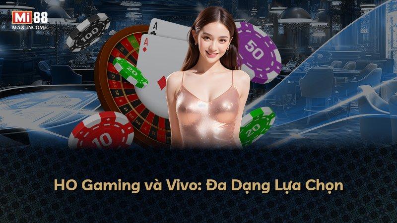 HO Gaming và Vivo: Đa Dạng Lựa Chọn