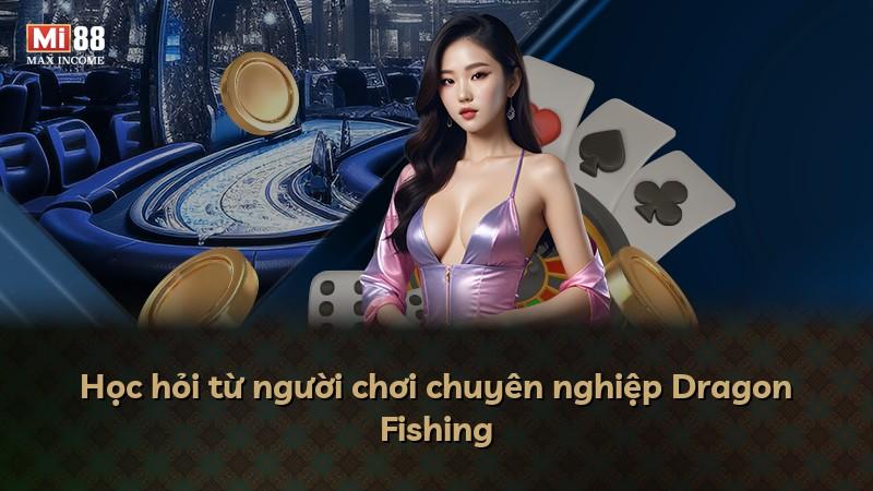 Học hỏi từ người chơi chuyên nghiệp Dragon Fishing