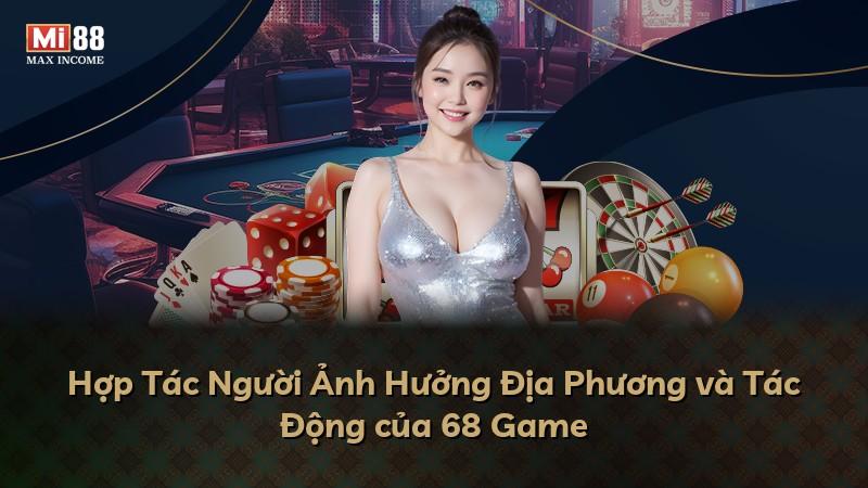 Hợp Tác Người Ảnh Hưởng Địa Phương và Tác Động của 68 Game