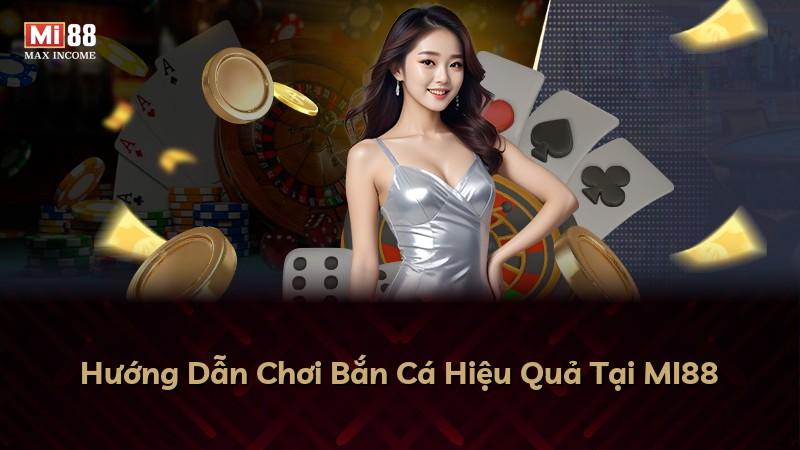 Hướng Dẫn Chơi Bắn Cá Hiệu Quả Tại MI88