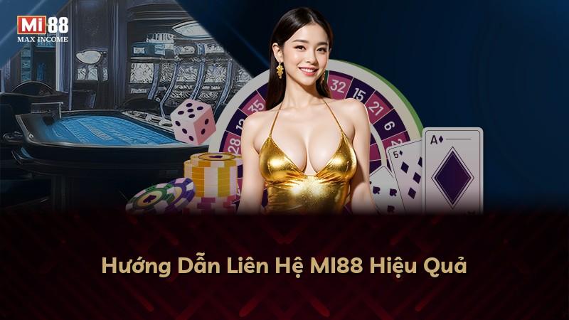 Hướng Dẫn Liên Hệ MI88 Hiệu Quả