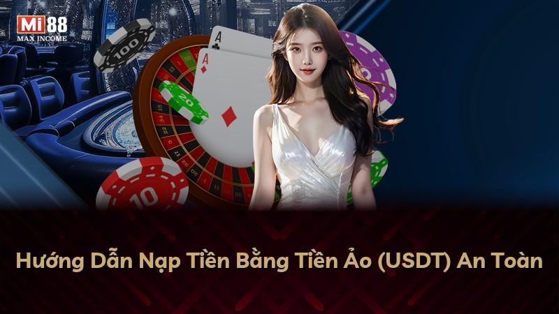 Hướng Dẫn Nạp Tiền Bằng Tiền Ảo (USDT) An Toàn