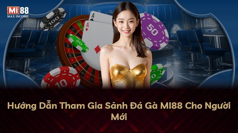Hướng Dẫn Tham Gia Sảnh Đá Gà MI88 Cho Người Mới
