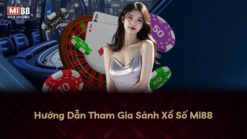 Hướng Dẫn Tham Gia Sảnh Xổ Số Mi88
