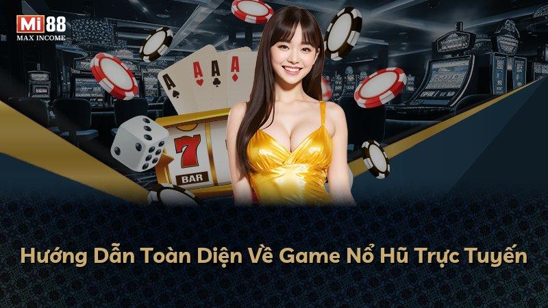 Hướng Dẫn Toàn Diện Về Game Nổ Hũ Trực Tuyến