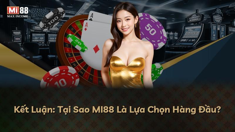 Kết Luận: Tại Sao MI88 Là Lựa Chọn Hàng Đầu?
