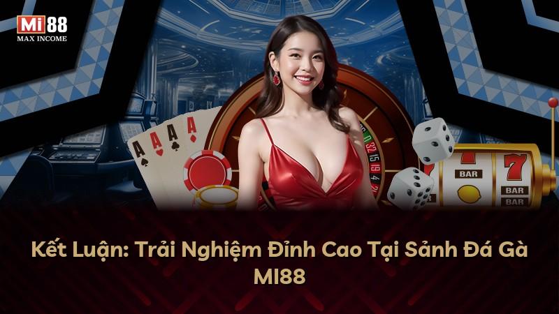 Kết Luận: Trải Nghiệm Đỉnh Cao Tại Sảnh Đá Gà MI88