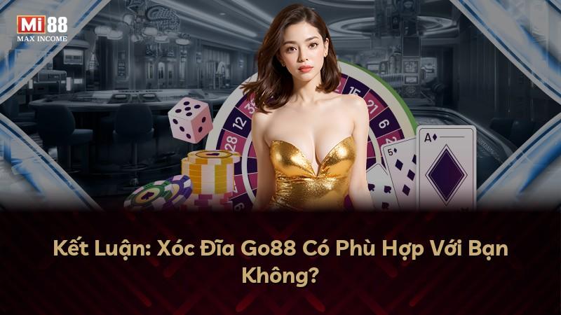 Kết Luận: Xóc Đĩa Go88 Có Phù Hợp Với Bạn Không?
