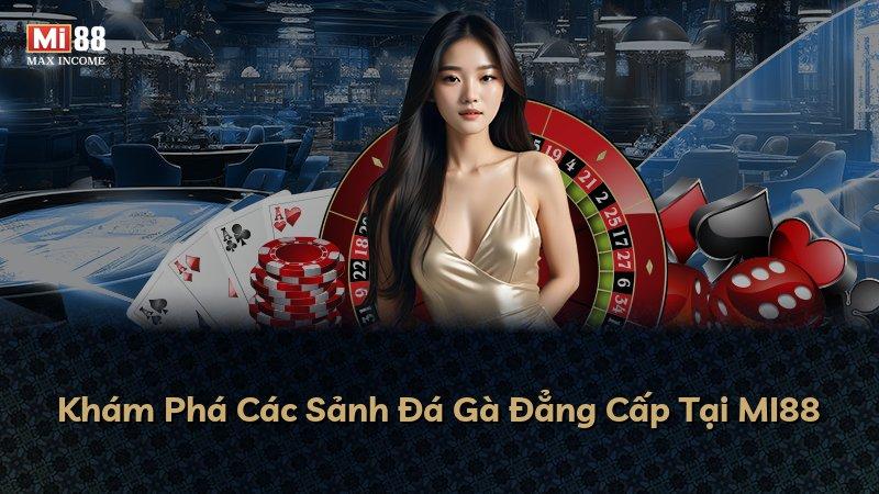 Khám Phá Các Sảnh Đá Gà Đẳng Cấp Tại MI88