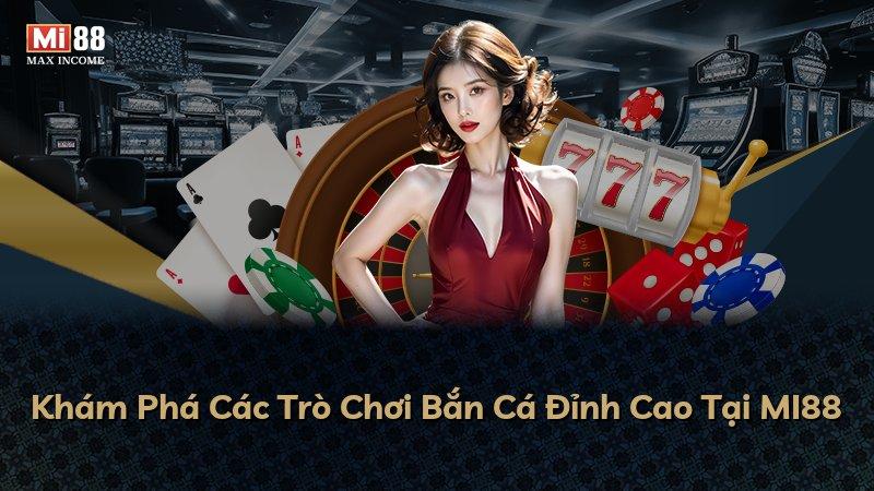 Khám Phá Các Trò Chơi Bắn Cá Đỉnh Cao Tại MI88