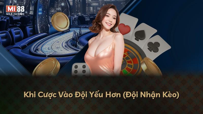 Khi Cược Vào Đội Yếu Hơn (Đội Nhận Kèo)