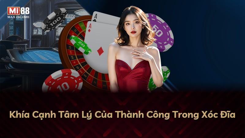 Khía Cạnh Tâm Lý Của Thành Công Trong Xóc Đĩa