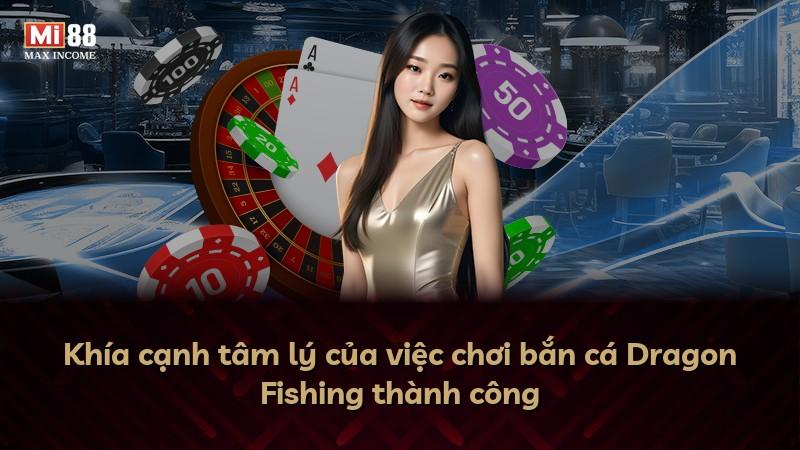 Khía cạnh tâm lý của việc chơi bắn cá Dragon Fishing thành công