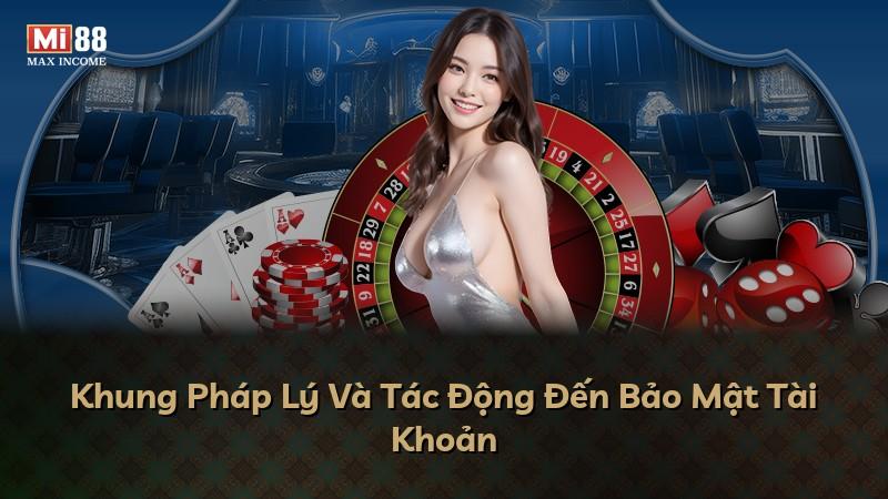 Khung Pháp Lý Và Tác Động Đến Bảo Mật Tài Khoản