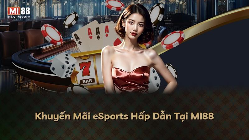 Khuyến Mãi eSports Hấp Dẫn Tại MI88