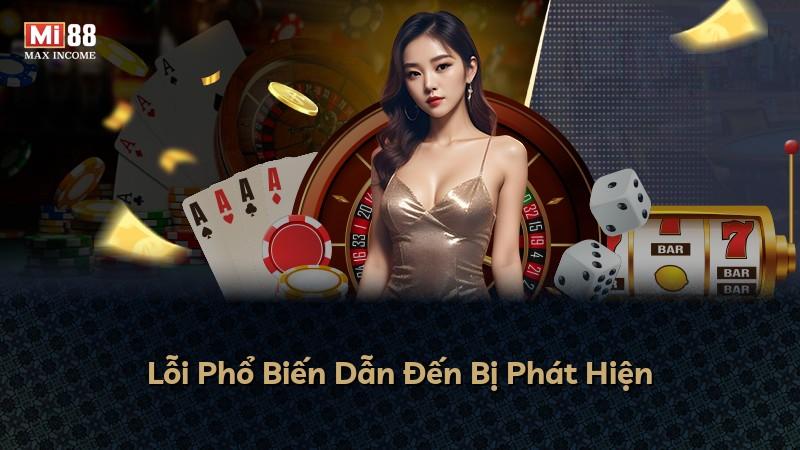 Lỗi Phổ Biến Dẫn Đến Bị Phát Hiện