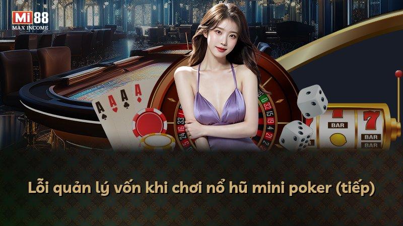 Lỗi quản lý vốn khi chơi nổ hũ mini poker (tiếp)