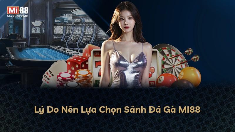 Lý Do Nên Lựa Chọn Sảnh Đá Gà MI88